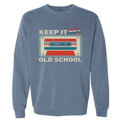 90S Vibes Keep It Old School 90S Hip Hop Cassette Tape Gift Garment-Dyed Sweatshirt