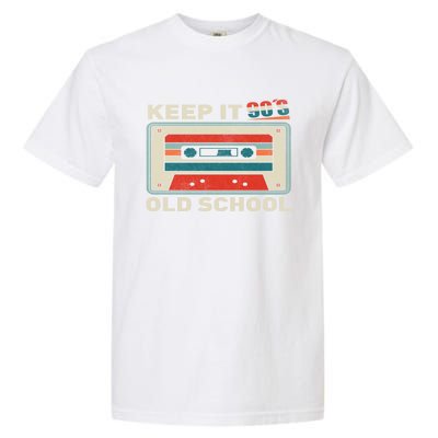 90S Vibes Keep It Old School 90S Hip Hop Cassette Tape Gift Garment-Dyed Heavyweight T-Shirt