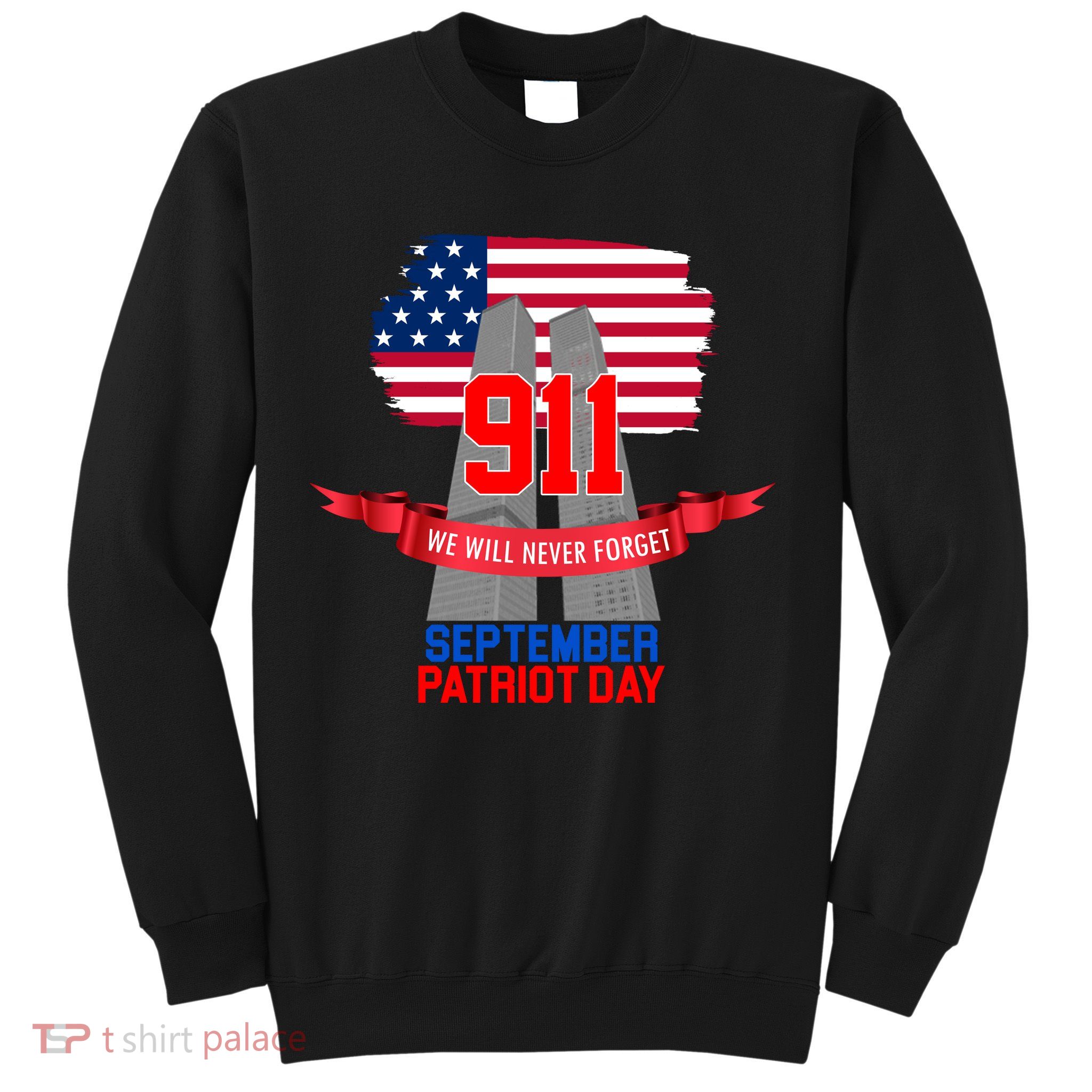 9/11 We Will Never Forget September 11th Patriot Day Sweatshirt