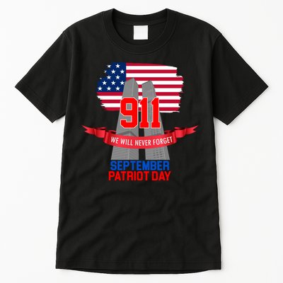 9/11 We Will Never Forget September 11th Patriot Day Tall T-Shirt