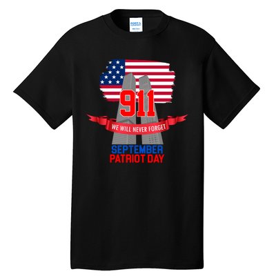 9/11 We Will Never Forget September 11th Patriot Day Tall T-Shirt