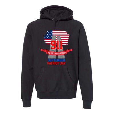 9/11 We Will Never Forget September 11th Patriot Day Premium Hoodie