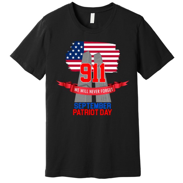 9/11 We Will Never Forget September 11th Patriot Day Premium T-Shirt