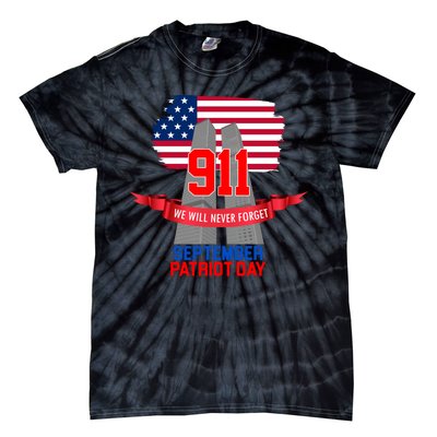 9/11 We Will Never Forget September 11th Patriot Day Tie-Dye T-Shirt