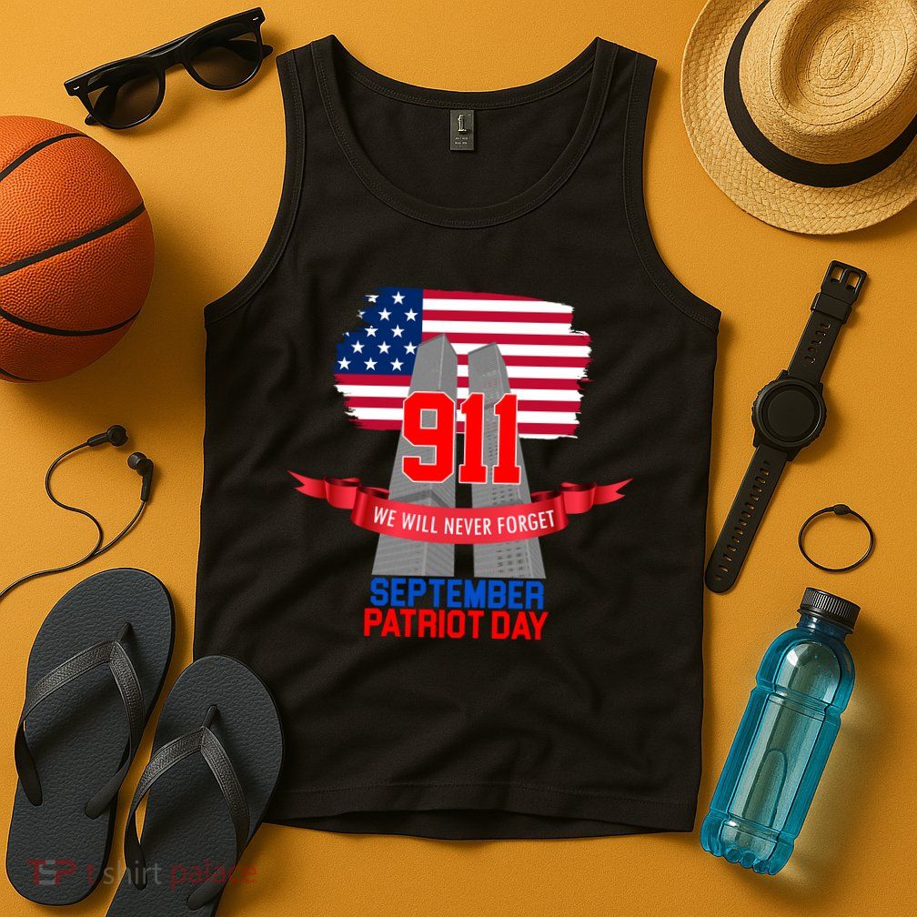 9/11 We Will Never Forget September 11th Patriot Day Tank Top