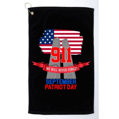 9/11 We Will Never Forget September 11th Patriot Day Golf Towel