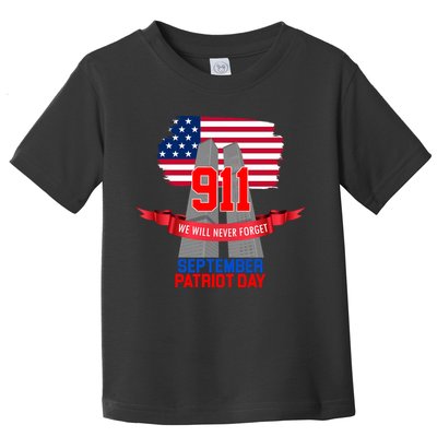 9/11 We Will Never Forget September 11th Patriot Day Toddler T-Shirt