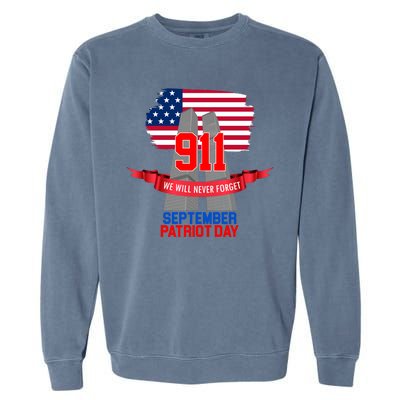 9/11 We Will Never Forget September 11th Patriot Day Garment-Dyed Sweatshirt