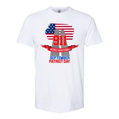 9/11 We Will Never Forget September 11th Patriot Day Softstyle CVC T-Shirt