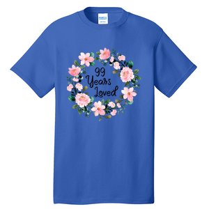 99 Years Loved 99 Years Old Floral 99th Birthday Gift Tall T-Shirt