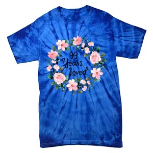 99 Years Loved 99 Years Old Floral 99th Birthday Gift Tie-Dye T-Shirt