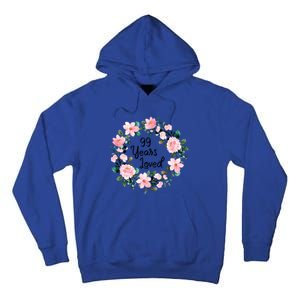 99 Years Loved 99 Years Old Floral 99th Birthday Gift Tall Hoodie