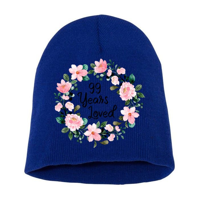 99 Years Loved 99 Years Old Floral 99th Birthday Gift Short Acrylic Beanie