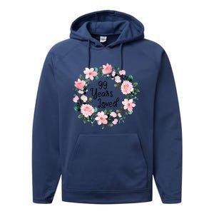 99 Years Loved 99 Years Old Floral 99th Birthday Gift Performance Fleece Hoodie