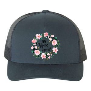 99 Years Loved 99 Years Old Floral 99th Birthday Gift Yupoong Adult 5-Panel Trucker Hat