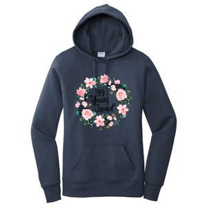 99 Years Loved 99 Years Old Floral 99th Birthday Gift Women's Pullover Hoodie