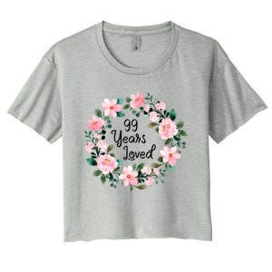 99 Years Loved 99 Years Old Floral 99th Birthday Gift Women's Crop Top Tee