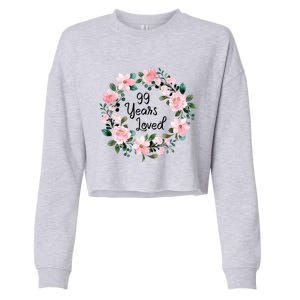 99 Years Loved 99 Years Old Floral 99th Birthday Gift Cropped Pullover Crew