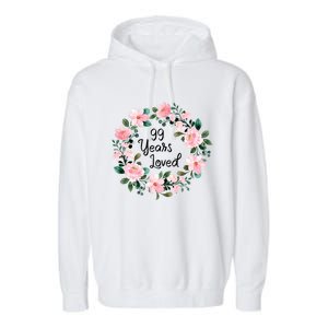 99 Years Loved 99 Years Old Floral 99th Birthday Gift Garment-Dyed Fleece Hoodie