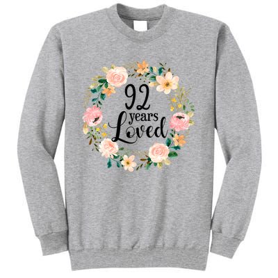 92 Years Loved 92 Year Old Women Floral 92nd Birthday Gift Tall Sweatshirt