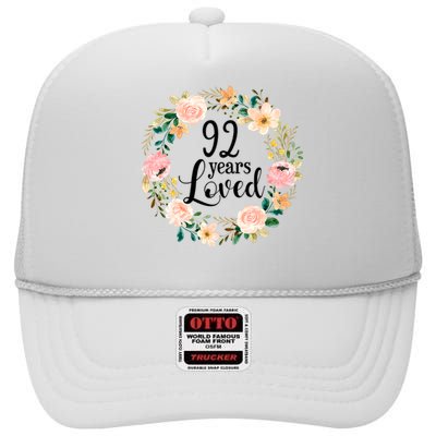 92 Years Loved 92 Year Old Women Floral 92nd Birthday Gift High Crown Mesh Back Trucker Hat