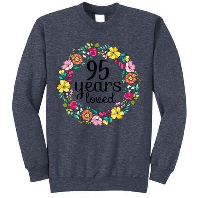 95 Years Loved  Wo 95 Years Old Floral 95th Birthday Present Sweatshirt