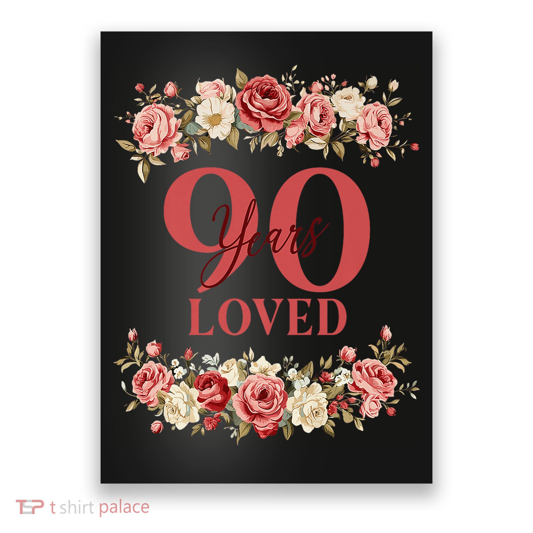 90 Years Loved 90th Birthday Floral 90 Years Old Poster