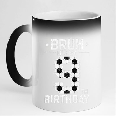 9 Year Old Birthday Soccer Bruh ItS My 9th Birthday 11oz Black Color Changing Mug