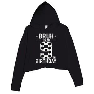 9 Year Old Birthday Soccer Bruh ItS My 9th Birthday Crop Fleece Hoodie