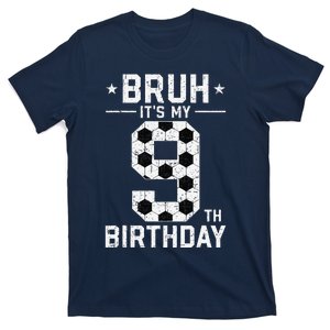 9 Year Old Birthday Soccer Bruh ItS My 9th Birthday T-Shirt