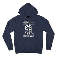 9 Year Old Birthday Soccer Bruh ItS My 9th Birthday Tall Hoodie