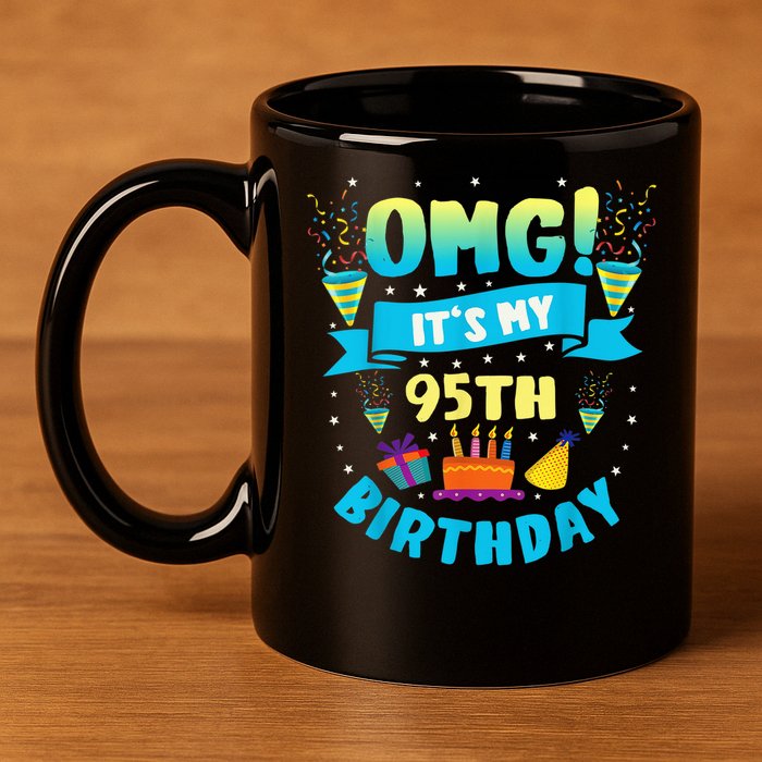 95 Year Old OMG It'S My 95th Birthday 11oz C Handle Ceramic Mug