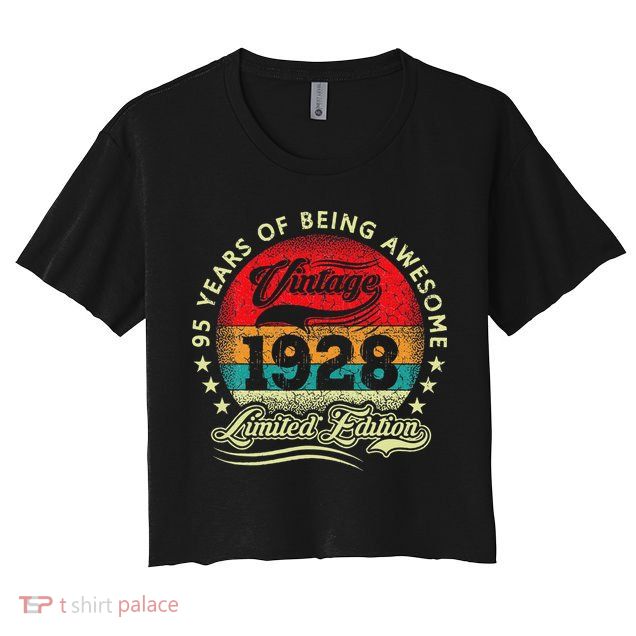 95 Year Old Gifts Vintage 1928 Limited Edition 95th Birthday Crop Top