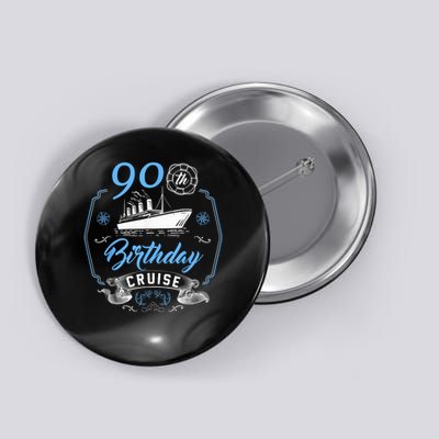 90 Year Old B-Day Funny 90th Birthday Cruise Group Friends Button
