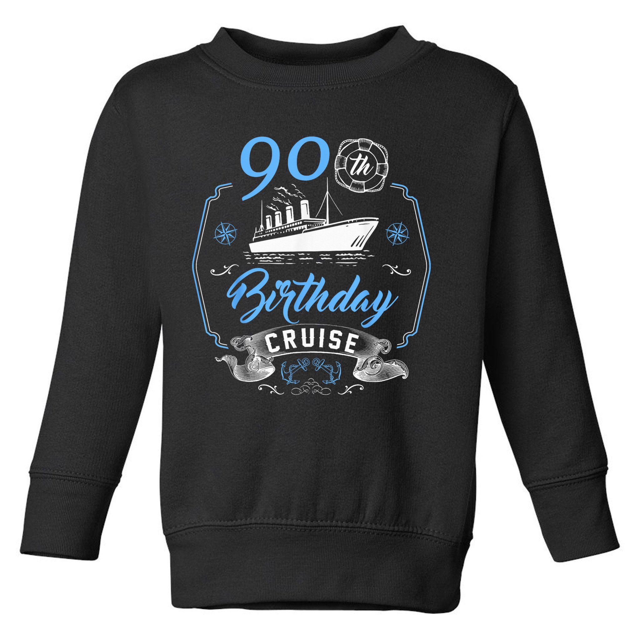 90 Year Old B-Day Funny 90th Birthday Cruise Group Friends Toddler Sweatshirt