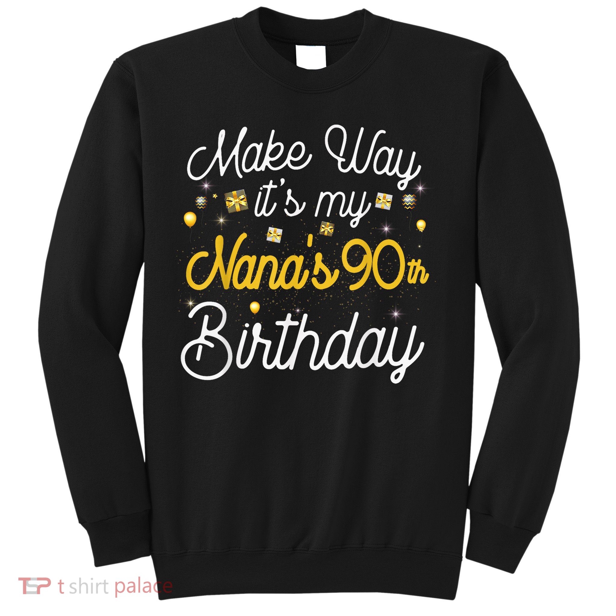 90 Year Old Nana Birthday It'S My Nana'S 90th Birthday Sweatshirt