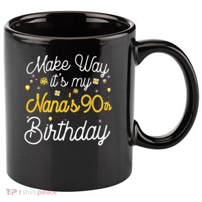 90 Year Old Nana Birthday It'S My Nana'S 90th Birthday 11oz C Handle Ceramic Mug