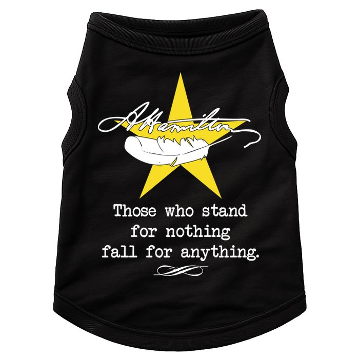 A. Hamilton Those Who Stand For Nothing Fall For Anything Doggie Tank