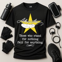 A. Hamilton Those Who Stand For Nothing Fall For Anything Performance Shirt