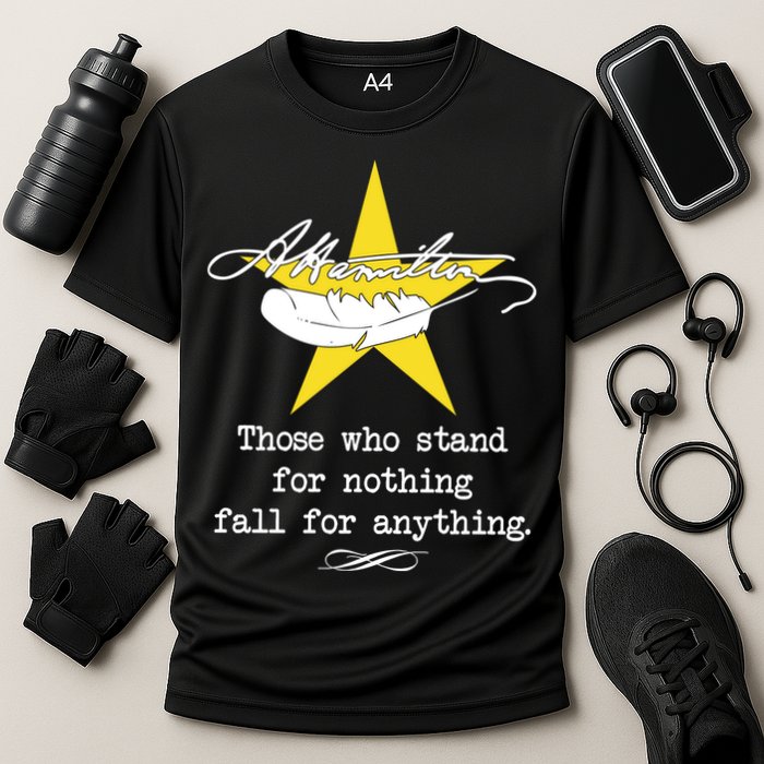 A. Hamilton Those Who Stand For Nothing Fall For Anything Performance Shirt