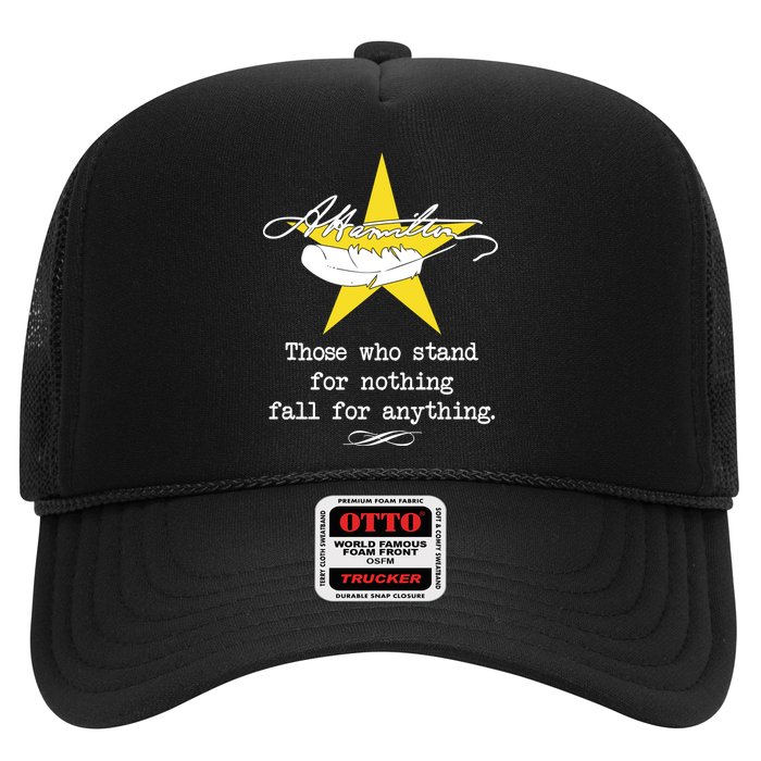 A. Hamilton Those Who Stand For Nothing Fall For Anything Trucker Hat