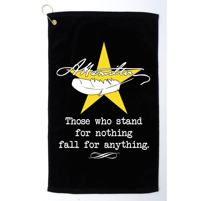 A. Hamilton Those Who Stand For Nothing Fall For Anything Golf Towel