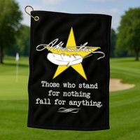 A. Hamilton Those Who Stand For Nothing Fall For Anything Golf Towel