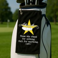 A. Hamilton Those Who Stand For Nothing Fall For Anything Golf Towel