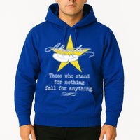 A. Hamilton Those Who Stand For Nothing Fall For Anything Hoodie