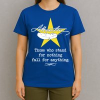A. Hamilton Those Who Stand For Nothing Fall For Anything T-Shirt