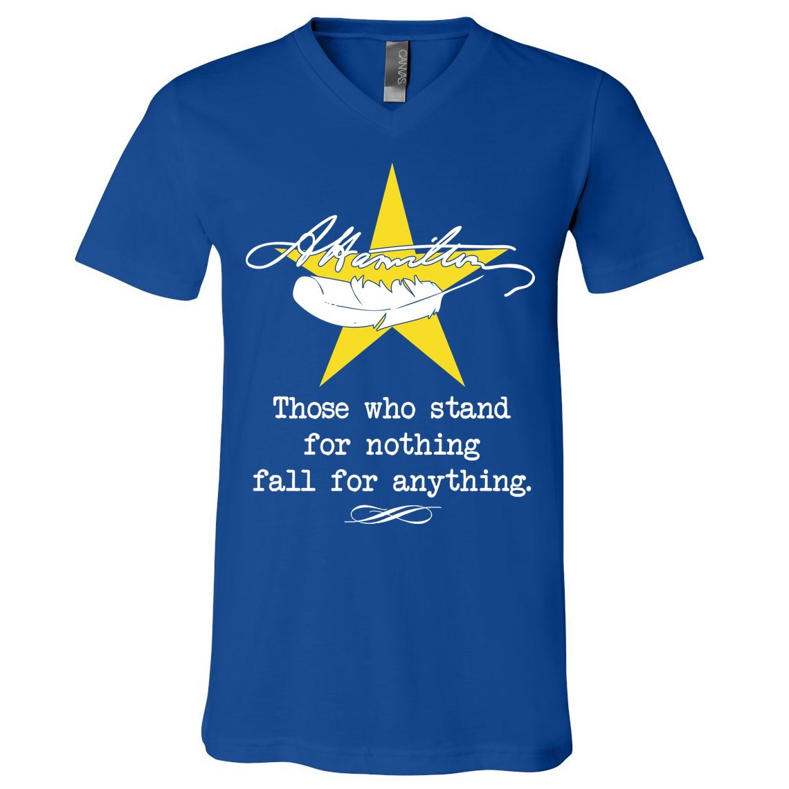 A. Hamilton Those Who Stand For Nothing Fall For Anything V-Neck T-Shirt