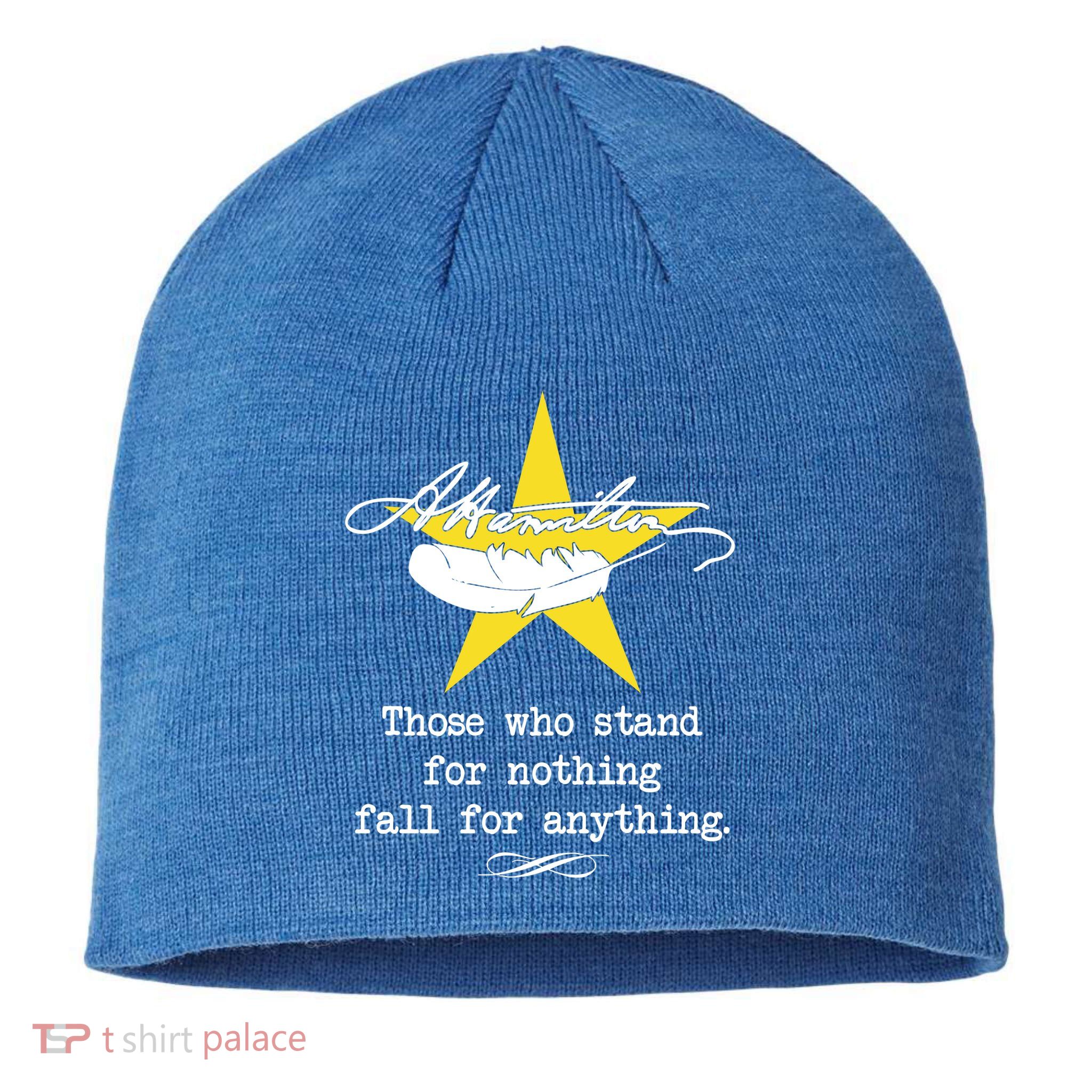 A. Hamilton Those Who Stand For Nothing Fall For Anything Sustainable Beanie
