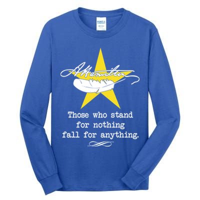 A. Hamilton Those Who Stand For Nothing Fall For Anything Tall Long Sleeve T-Shirt