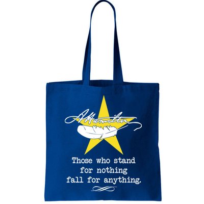 A. Hamilton Those Who Stand For Nothing Fall For Anything Bag